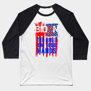 Joe Biden Has Blood On His Hands Anti Biden Bring Trump Back Baseball T-Shirt